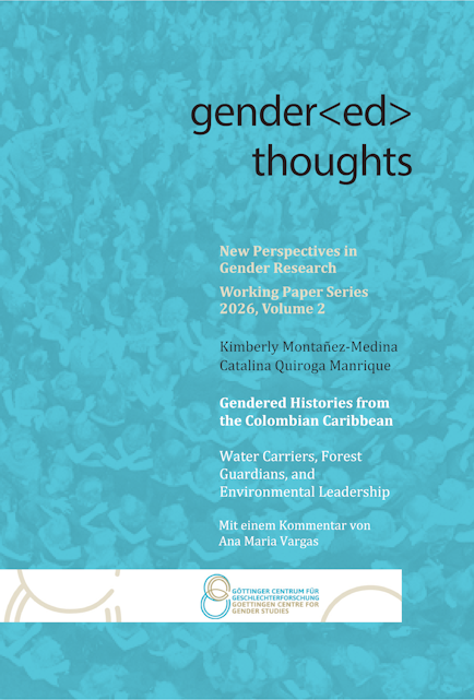 gender(ed) thoughts Jg. 2/2026 - Kimberly Montañez-Medina Catalina Quiroga Manrique Gendered Histories from the Colombian Caribbean Water Carriers, Forest Guardians, and Environmental Leadership
